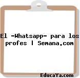 El ‘Whatsapp’ para los profes | Semana.com