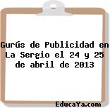 Gurús de Publicidad en La Sergio el 24 y 25 de abril de 2013