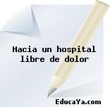 Hacia un hospital libre de dolor