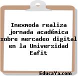 Inexmoda realiza jornada académica sobre mercadeo digital en la Universidad Eafit