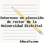 Intereses en eleccción de rector de la Universidad Distrital