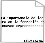 La importancia de las IES en la formación de nuevos emprendedores