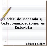 Poder de mercado y telecomunicaciones en Colombia