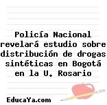 Policía Nacional revelará estudio sobre distribución de drogas sintéticas en Bogotá en la U. Rosario