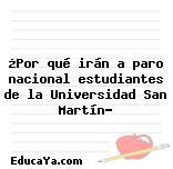 ¿Por qué irán a paro nacional estudiantes de la Universidad San Martín?