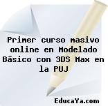 Primer curso masivo online en Modelado Básico con 3DS Max en la PUJ