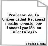 Profesor de la Universidad Nacional recibe premio por investigación en Infectología