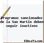 Programas sancionados de la San Martín deben seguir inactivos