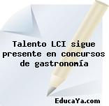 Talento LCI sigue presente en concursos de gastronomía