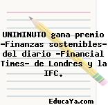 UNIMINUTO gana premio «Finanzas sostenibles» del diario «Financial Times» de Londres y la IFC.