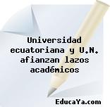 Universidad ecuatoriana y U.N. afianzan lazos académicos