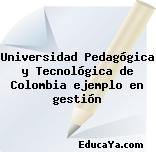 Universidad Pedagógica y Tecnológica de Colombia ejemplo en gestión