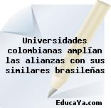 Universidades colombianas amplían las alianzas con sus similares brasileñas