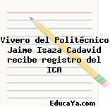 Vivero del Politécnico Jaime Isaza Cadavid recibe registro del ICA