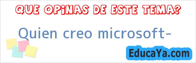 Quien creo microsoft?