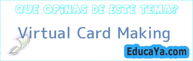 Virtual Card Making