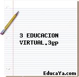 3 EDUCACION VIRTUAL.3gp