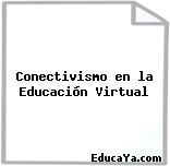 Conectivismo en la Educación Virtual