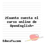 ¿Cuanto cuesta el curso online de OpenEnglish?