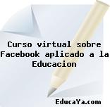 Curso virtual sobre Facebook aplicado a la Educacion