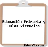 Educación Primaria y Aulas Virtuales