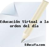 Educación Virtual a la orden del día