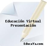 Educación Virtual Presentación