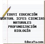 EDUVI EDUCACIÓN VIRTUAL ICFES CIENCIAS NATURALES PROFUNDIZACIÓN BIOLOGÍA