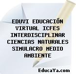 EDUVI EDUCACIÓN VIRTUAL ICFES INTERDISCIPLINAR CIENCIAS NATURALES SIMULACRO MEDIO AMBIENTE