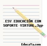 ESV EDUCACIÓN CON SOPORTE VIRTUAL.3gp