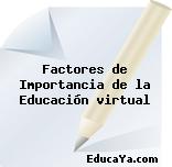 Factores de Importancia de la Educación virtual