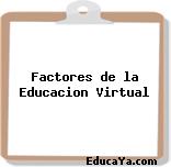 Factores de la Educacion Virtual