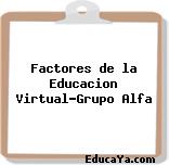 Factores de la Educacion Virtual-Grupo Alfa