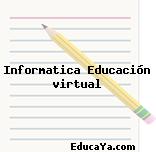 Informatica Educación virtual