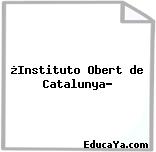 ¿Instituto Obert de Catalunya?