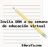 Invita UAM a su semana de educación virtual