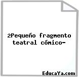 ¿Pequeño fragmento teatral cómico?