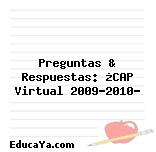 Preguntas & Respuestas: ¿CAP Virtual 2009-2010?