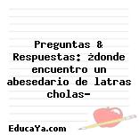 Preguntas & Respuestas: ¿donde encuentro un abesedario de latras cholas?