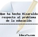 Que ha hecho Risaralda respecto al problema de la educación virtual???????????????????????????????????????????