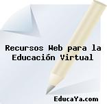 Recursos Web para la Educación Virtual