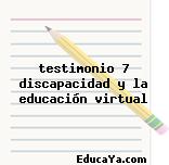 testimonio 7 discapacidad y la educación virtual