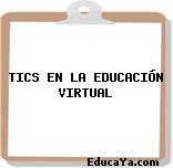 TICS EN LA EDUCACIÓN VIRTUAL