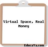 Virtual Space, Real Money