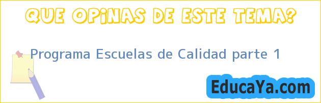 Programa Escuelas de Calidad parte 1