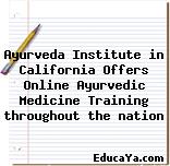 Ayurveda Institute in California Offers Online Ayurvedic Medicine Training throughout the nation