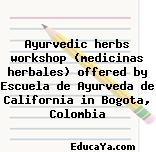 Ayurvedic herbs workshop (medicinas herbales) offered by Escuela de Ayurveda de California in Bogota, Colombia