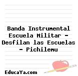 Banda Instrumental Escuela Militar – Desfilan las Escuelas – Pichilemu