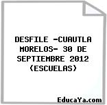 DESFILE «CUAUTLA MORELOS» 30 DE SEPTIEMBRE 2012 (ESCUELAS)