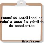 Escuelas Católicas se rebela ante la pérdida de conciertos